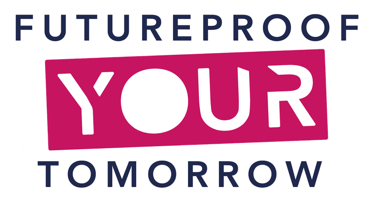 Future Proof your tomorrow